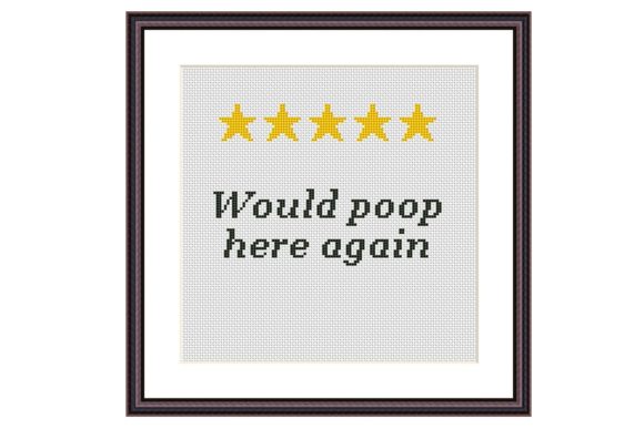 Would Poop Here Again: A Fun Cross Stitch